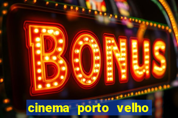 cinema porto velho ig shopping